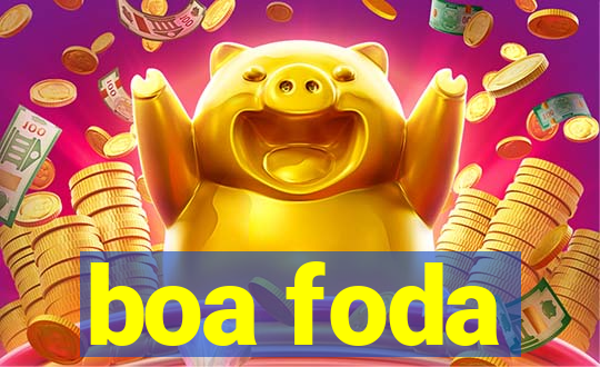 boa foda